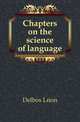 Chapters on the science of language, Delbos Leon 