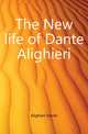 The New life of Dante Alighieri, Alighieri Dante 
