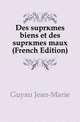 Des supremes biens et des supremes maux (French Edition), Guyau Jean-Marie 