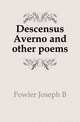 Descensus Averno and other poems, Joseph B. Fowler 