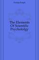 The Elements Of Scientific Psychololgy, Dunlap Knight 