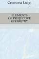 ELEMENTS OF PROJECTIVE GEOMETRY, Cremona Luigi 