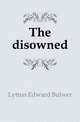 The disowned, Lytton Edward Bulwer 