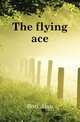 The flying ace, Bott Alan 