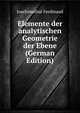Elemente der analytischen Geometrie der Ebene (German Edition), Joachimsthal Ferdinand 