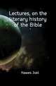 Lectures, on the literary history of the Bible, Hawes Joel 