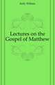 Lectures on the Gospel of Matthew, Kelly William 