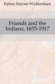 Friends and the Indians, 1655-1917, Kelsey Rayner Wickersham 