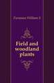 Field and woodland plants, Furneaux William S 