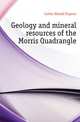 Geology and mineral resources of the Morris Quadrangle, Culver Harold Eugene 