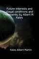 Future interests and illegal conditions and restraints, by Albert M. Kales, Kales Albert Martin 