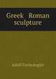 Greek & Roman sculpture, Furtwaengler Adolf 