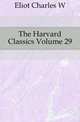 The Harvard Classics Volume 29, Charles W. Eliot 