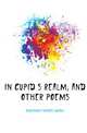 In Cupid's realm, and other poems, Buchanan Frances Grant 