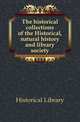 The historical collections of the Historical, natural history and library society, Historical Library 