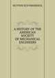 A_HISTORY_OF_THE_AMERICAN_SOCIETY_OF_MECHANICAL_ENGINEERS, HUTTON SCD FREDERICK 