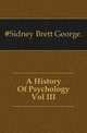 A History Of Psychology Vol III, #Sidney Brett George. 