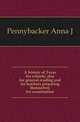 A history of Texas for schools, also for general reading and for teachers preparing themselves for examination, Pennybacker Anna J 