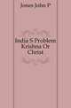 India S Problem Krishna Or Christ, Jones John P 