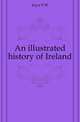 An illustrated history of Ireland, P. W. Joyce 