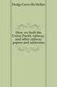 How we built the Union Pacific railway, and other railway papers and addresses, Dodge Grenville Mellen 
