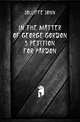 In the matter of George Gordon's petition for pardon, Jolliffe John 