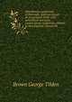 John Browne, gentleman, of Plymouth, (and one branch of descendants to the 12th generation) assistant, commissioner, magistrate, pioneer in New England colonial life .., Brown George Tilden 
