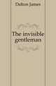 The invisible gentleman, Dalton James 
