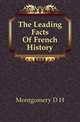 The Leading Facts Of French History, Montgomery, D. H. 