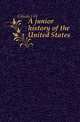 A junior history of the United States, J. W. Gibson 