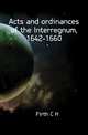 Acts and ordinances of the Interregnum, 1642-1660, C.H. Firth 