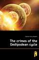 The crimes of the Oedipodean cycle, Bowman Henry Newpher 