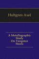 A Metallographic Study On Tungsten Steels, Hultgren Axel 
