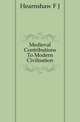 Medieval Contributions To Modern Civilisation, Hearnshaw F J 