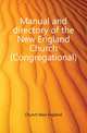 Manual and directory of the New England Church (Congregational), Church New England 