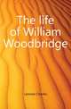 The life of William Woodbridge, Lanman Charles 