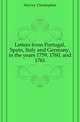 Letters from Portugal, Spain, Italy and Germany, in the years 1759, 1760, and 1761, Hervey Christopher 