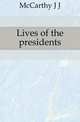 Lives of the presidents, McCarthy J J 