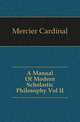 A Manual Of Modern Scholastic Philosophy Vol II, Mercier Cardinal 