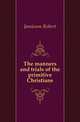 The manners and trials of the primitive Christians, Jamieson Robert 