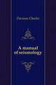 A manual of seismology, Davison Charles 