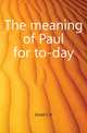 The meaning of Paul for to-day, Dodd C H 