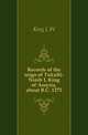 Records of the reign of Tukulti-Ninib I, King of Assyria, about B.C. 1275, King L W 