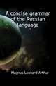 A concise grammar of the Russian language, Magnus Leonard Arthur 