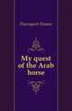 My quest of the Arab horse, Davenport Homer 