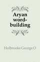 Aryan word-building, Holbrooke George O 
