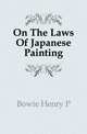 On The Laws Of Japanese Painting, Bowie Henry P. 