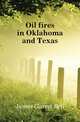 Oil fires in Oklahoma and Texas, James Garret Bell 