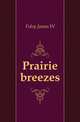 Prairie breezes, Foley James W 