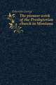 The pioneer work of the Presbyterian church in Montana, Edwards George 